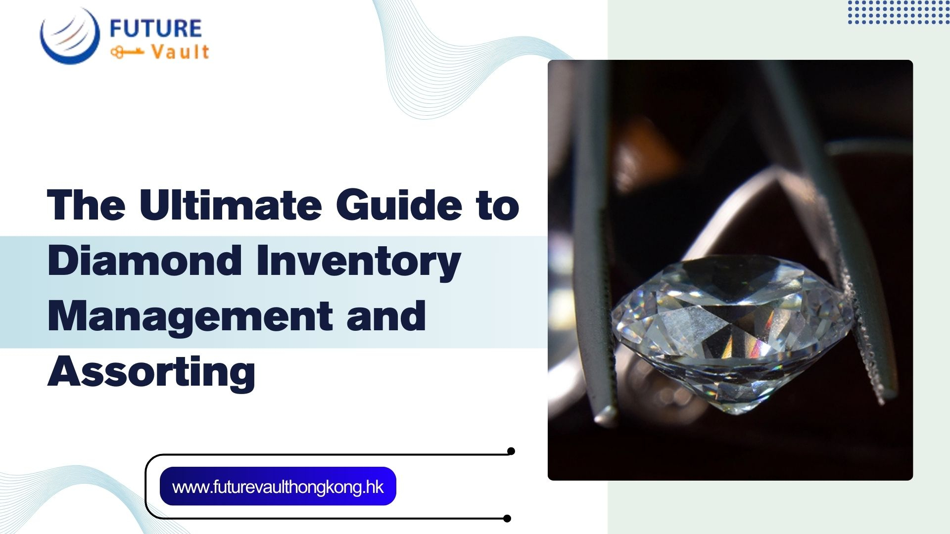 The Ultimate Guide to Diamond Inventory Management and Assorting